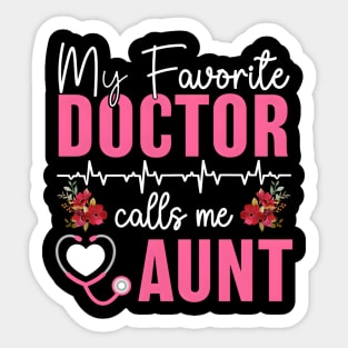 My Favorite Doctor Calls Me Aunt Medical Mothers Day Aunt Sticker